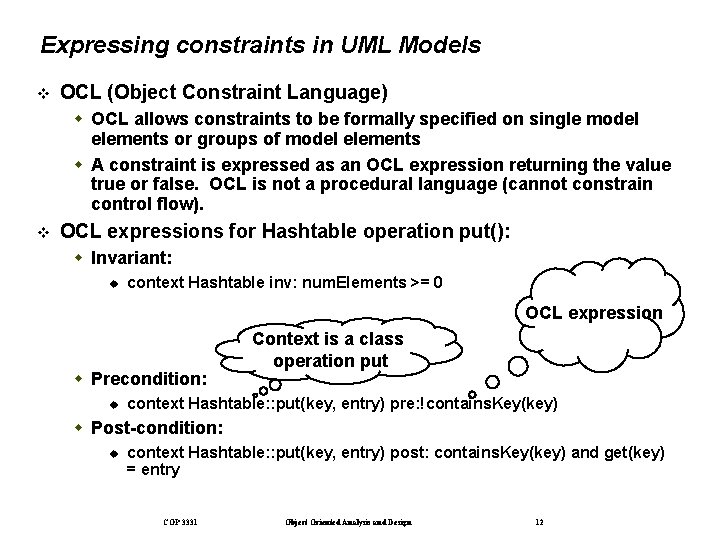 Expressing constraints in UML Models OCL (Object Constraint Language) OCL allows constraints to be