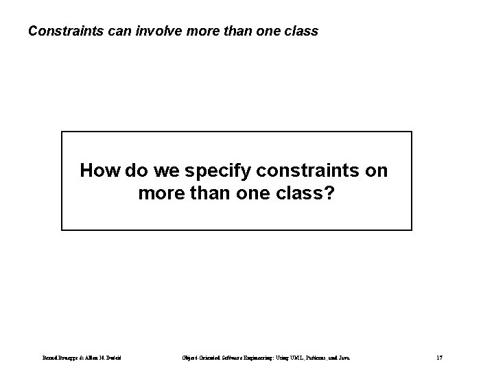 Constraints can involve more than one class How do we specify constraints on more