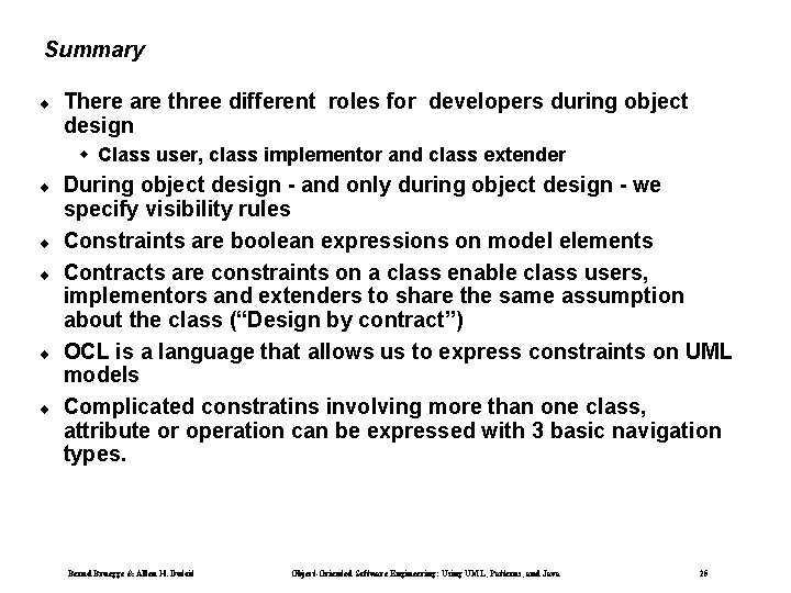 Summary ¨ There are three different roles for developers during object design Class user,