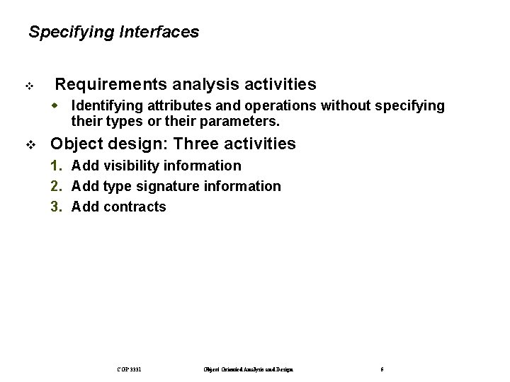 Specifying Interfaces Requirements analysis activities Identifying attributes and operations without specifying their types or