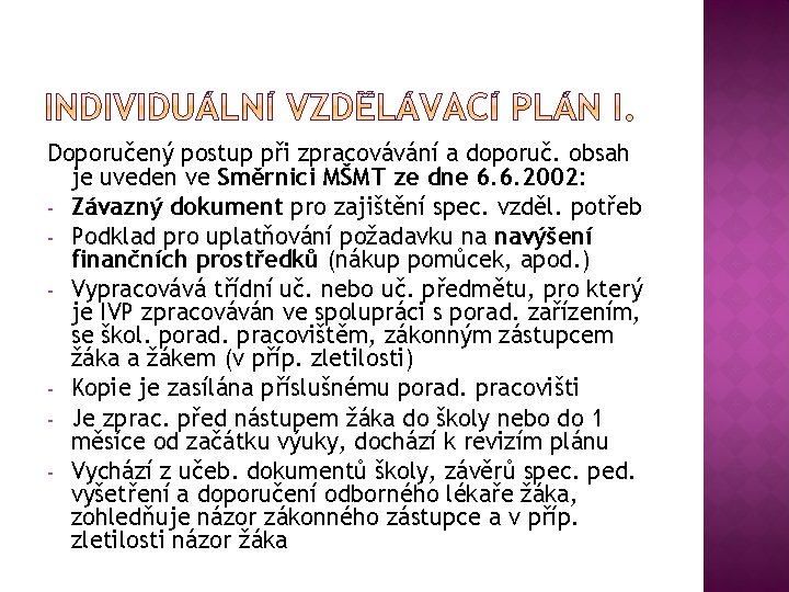 Doporučený postup při zpracovávání a doporuč. obsah je uveden ve Směrnici MŠMT ze dne