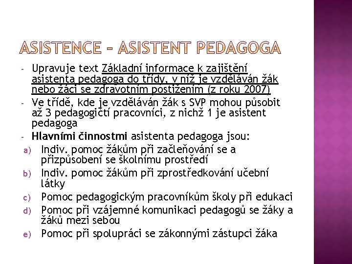 Upravuje text Základní informace k zajištění asistenta pedagoga do třídy, v níž je vzděláván