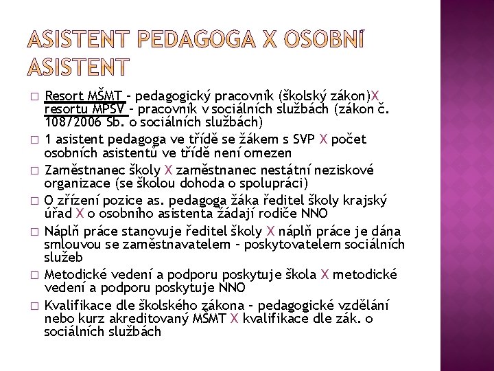 � � � � Resort MŠMT – pedagogický pracovník (školský zákon)X resortu MPSV –