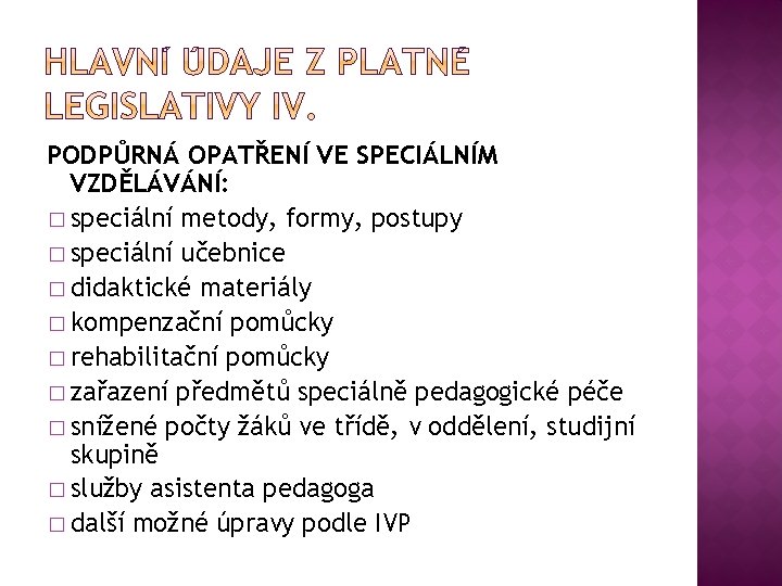 PODPŮRNÁ OPATŘENÍ VE SPECIÁLNÍM VZDĚLÁVÁNÍ: � speciální metody, formy, postupy � speciální učebnice �