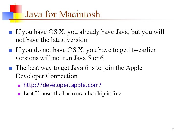 Java for Macintosh n n n If you have OS X, you already have