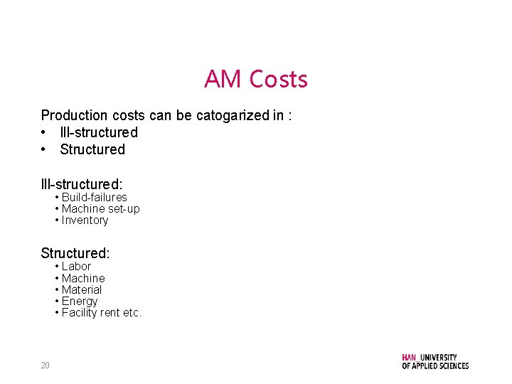 AM Costs Production costs can be catogarized in : • Ill-structured • Structured Ill-structured: