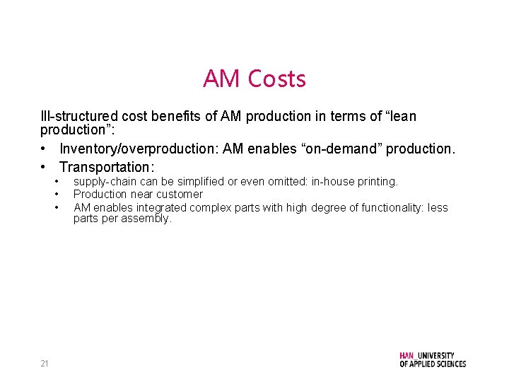 AM Costs Ill-structured cost benefits of AM production in terms of “lean production”: •