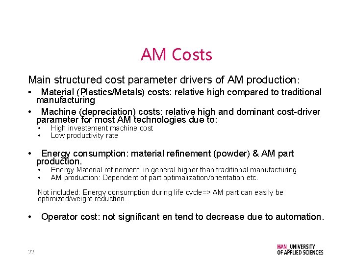 AM Costs Main structured cost parameter drivers of AM production: • Material (Plastics/Metals) costs: