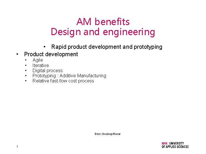 AM benefits Design and engineering • Rapid product development and prototyping • Product development