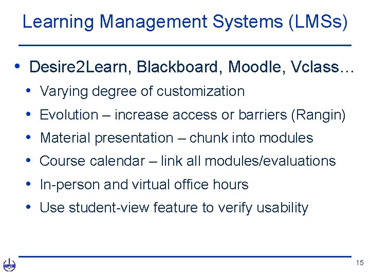 Learning Management Systems (LMSs) • Desire 2 Learn, Blackboard, Moodle, Vclass… • • •