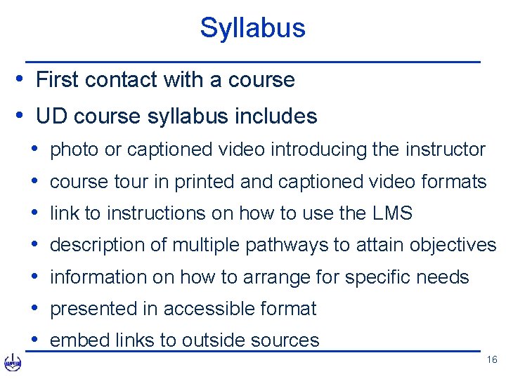 Syllabus • First contact with a course • UD course syllabus includes • •