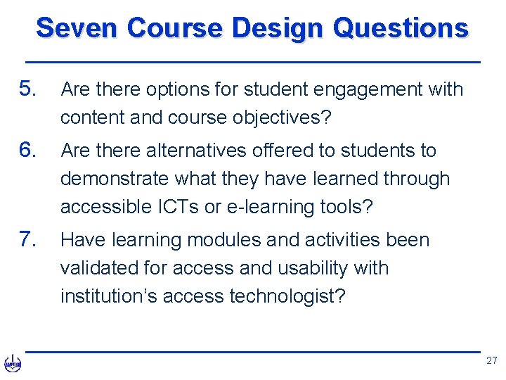 Seven Course Design Questions 5. Are there options for student engagement with content and