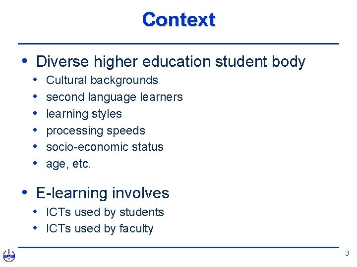 Context • Diverse higher education student body • • • Cultural backgrounds second language