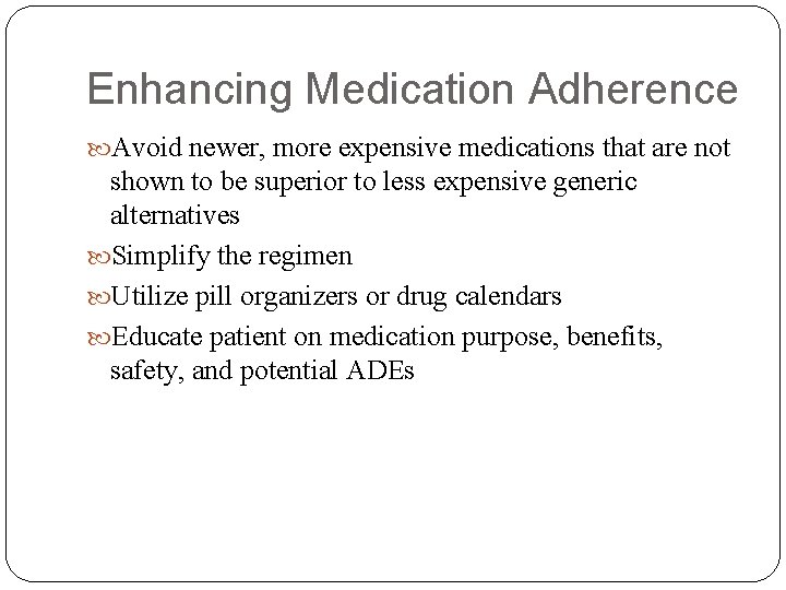 Enhancing Medication Adherence Avoid newer, more expensive medications that are not shown to be