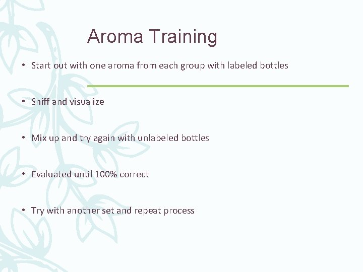 Aroma Training • Start out with one aroma from each group with labeled bottles