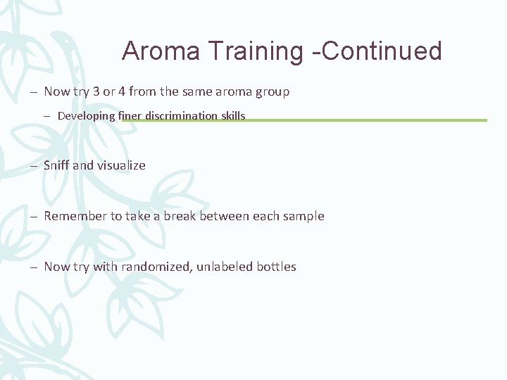 Aroma Training -Continued – Now try 3 or 4 from the same aroma group