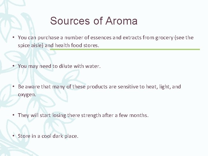 Sources of Aroma • You can purchase a number of essences and extracts from