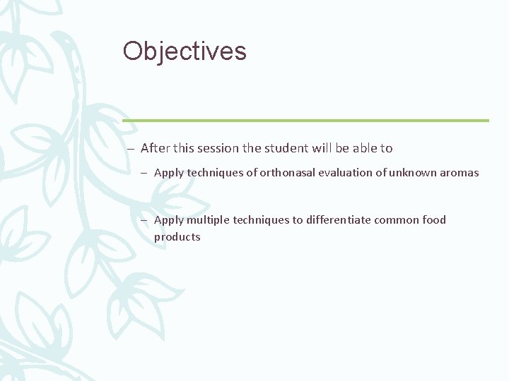 Objectives – After this session the student will be able to – Apply techniques