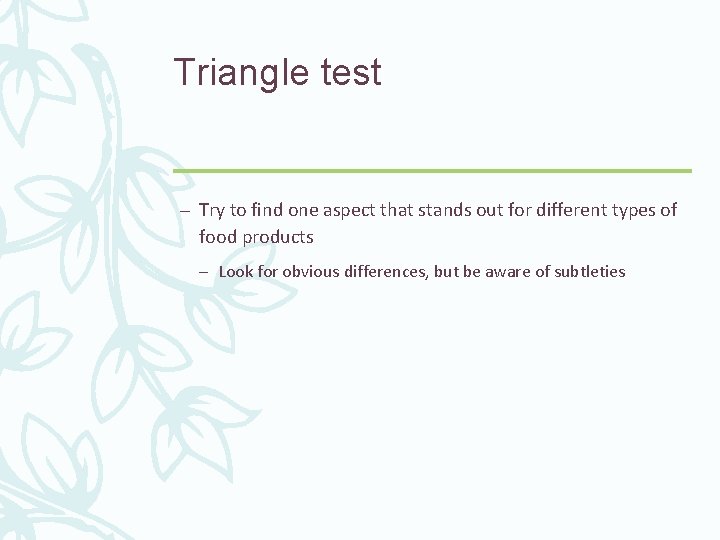 Triangle test – Try to find one aspect that stands out for different types