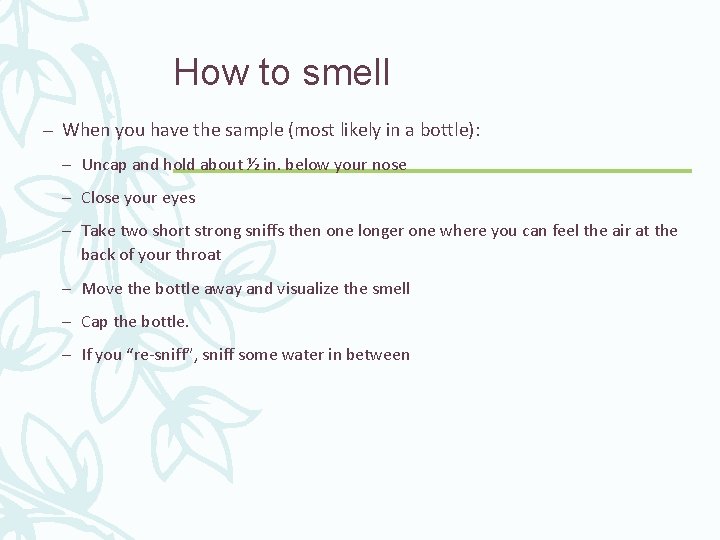 How to smell – When you have the sample (most likely in a bottle):