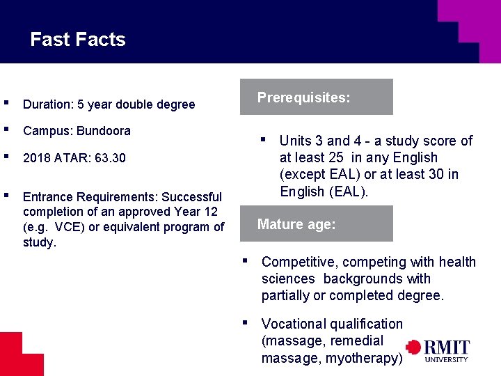 Fast Facts ▪ ▪ Prerequisites: Duration: 5 year double degree Campus: Bundoora ▪ 2018