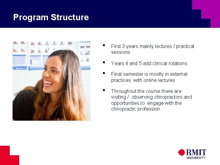 Program Structure ▪ ▪ First 3 years mainly lectures / practical sessions Years 4