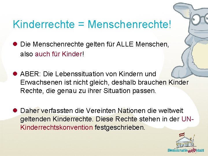 Kinderrechte = Menschenrechte! l Die Menschenrechte gelten für ALLE Menschen, also auch für Kinder!