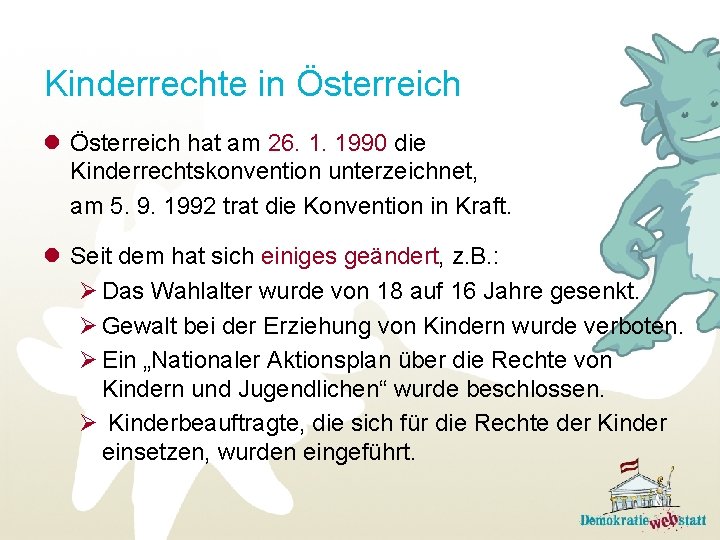 Kinderrechte in Österreich l Österreich hat am 26. 1. 1990 die Kinderrechtskonvention unterzeichnet, am