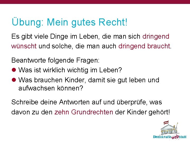 Übung: Mein gutes Recht! Es gibt viele Dinge im Leben, die man sich dringend