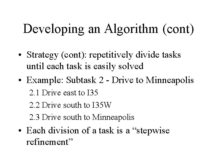Developing an Algorithm (cont) • Strategy (cont): repetitively divide tasks until each task is