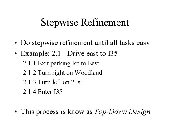 Stepwise Refinement • Do stepwise refinement until all tasks easy • Example: 2. 1