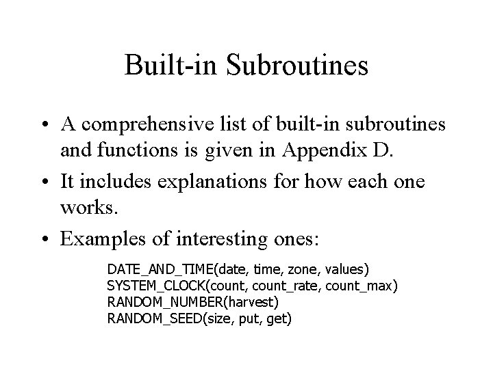 Built-in Subroutines • A comprehensive list of built-in subroutines and functions is given in