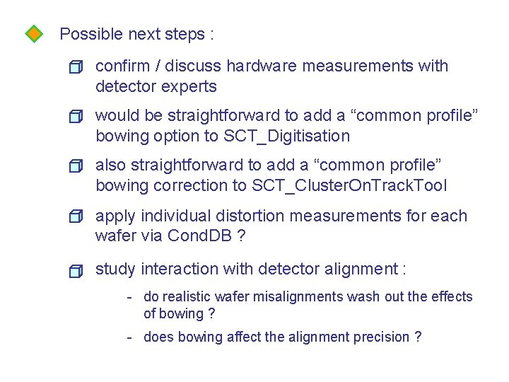 Possible next steps : confirm / discuss hardware measurements with detector experts would be