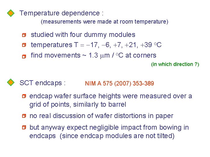 Temperature dependence : (measurements were made at room temperature) studied with four dummy modules