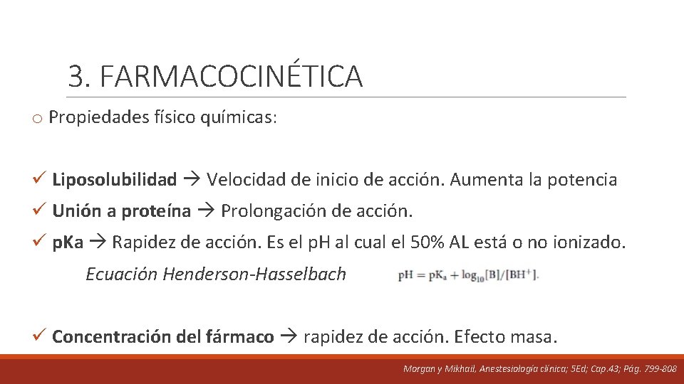 3. FARMACOCINÉTICA o Propiedades físico químicas: ü Liposolubilidad Velocidad de inicio de acción. Aumenta