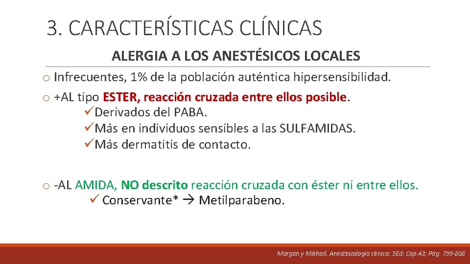 3. CARACTERÍSTICAS CLÍNICAS ALERGIA A LOS ANESTÉSICOS LOCALES o Infrecuentes, 1% de la población