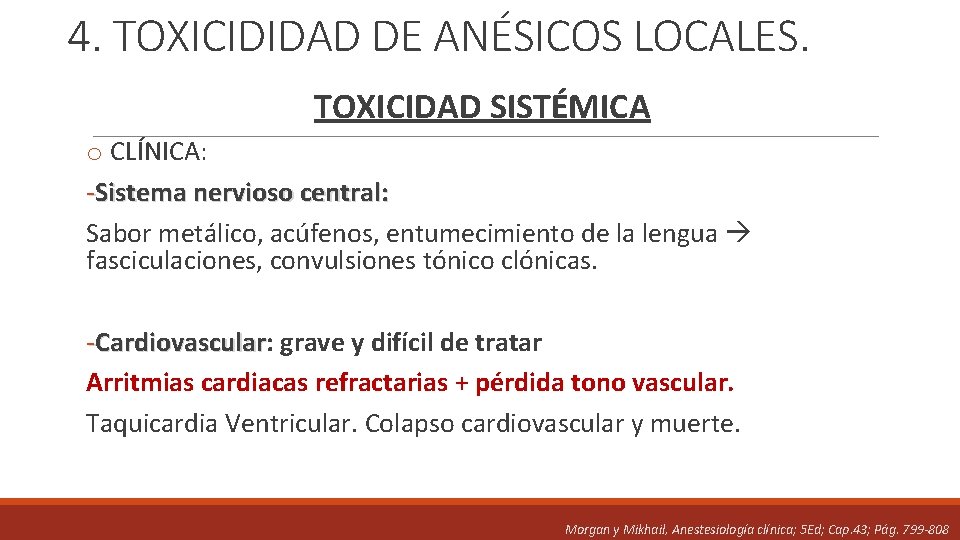 4. TOXICIDIDAD DE ANÉSICOS LOCALES. TOXICIDAD SISTÉMICA o CLÍNICA: -Sistema nervioso central: Sabor metálico,