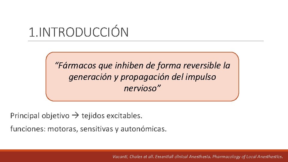 1. INTRODUCCIÓN “Fármacos que inhiben de forma reversible la generación y propagación del impulso