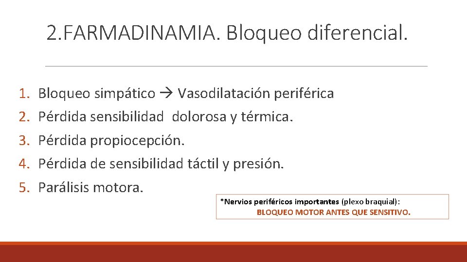 2. FARMADINAMIA. Bloqueo diferencial. 1. 2. 3. 4. 5. Bloqueo simpático Vasodilatación periférica Pérdida