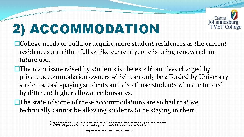 2) ACCOMMODATION �College needs to build or acquire more student residences as the current