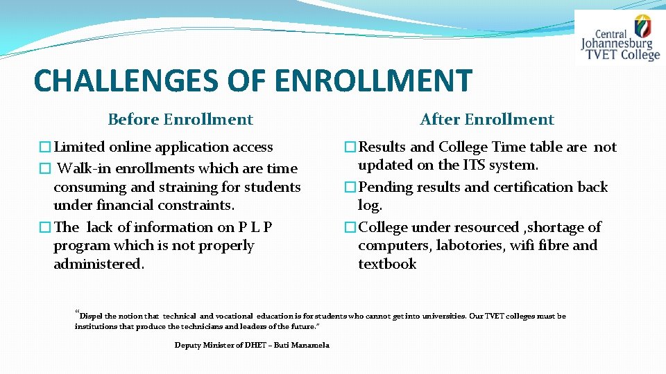 CHALLENGES OF ENROLLMENT Before Enrollment �Limited online application access � Walk-in enrollments which are