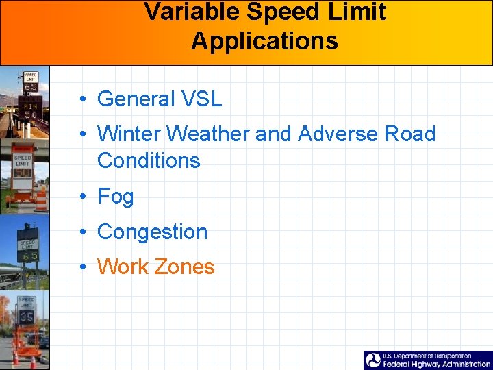 Variable Speed Limit Applications • General VSL • Winter Weather and Adverse Road Conditions