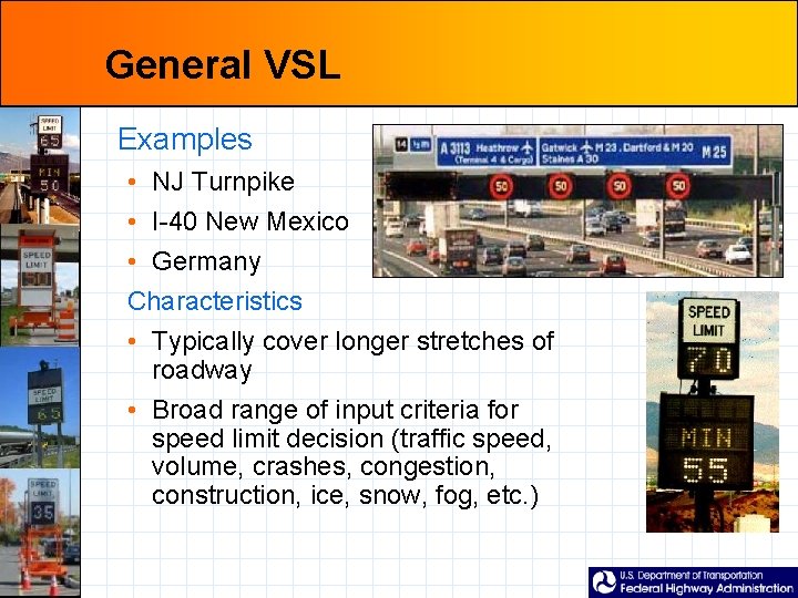 General VSL Examples • NJ Turnpike • I-40 New Mexico • Germany Characteristics •