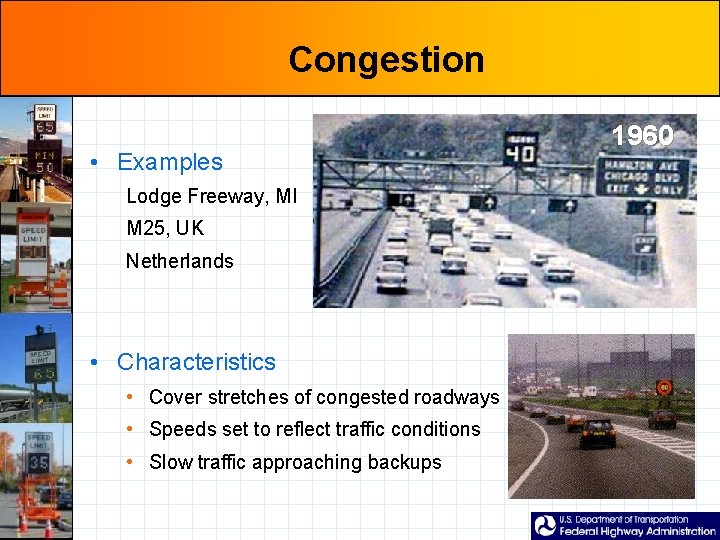 Congestion • Examples Lodge Freeway, MI M 25, UK Netherlands • Characteristics • Cover