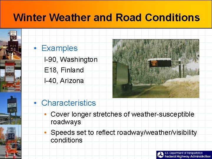 Winter Weather and Road Conditions • Examples I-90, Washington E 18, Finland I-40, Arizona