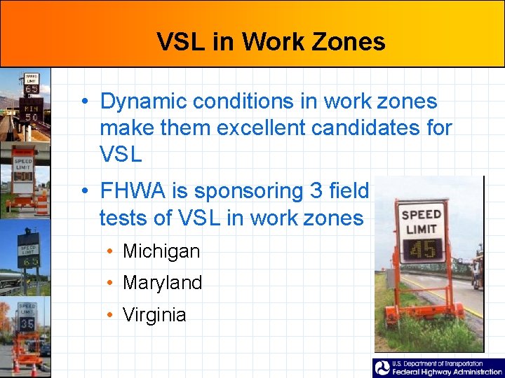 VSL in Work Zones • Dynamic conditions in work zones make them excellent candidates