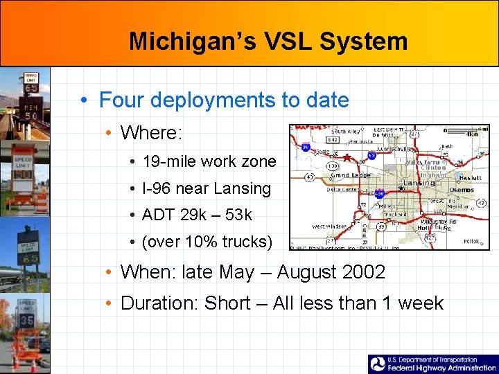 Michigan’s VSL System • Four deployments to date • Where: • 19 -mile work