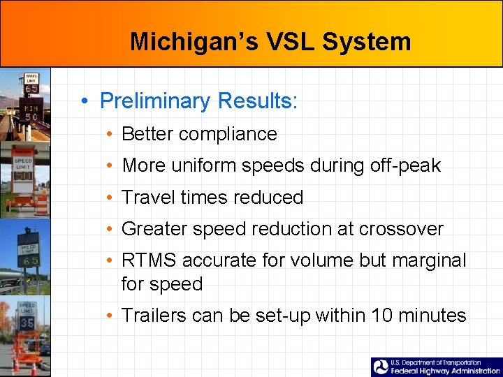 Michigan’s VSL System • Preliminary Results: • Better compliance • More uniform speeds during