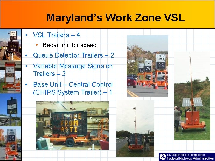 Maryland’s Work Zone VSL • VSL Trailers – 4 • Radar unit for speed
