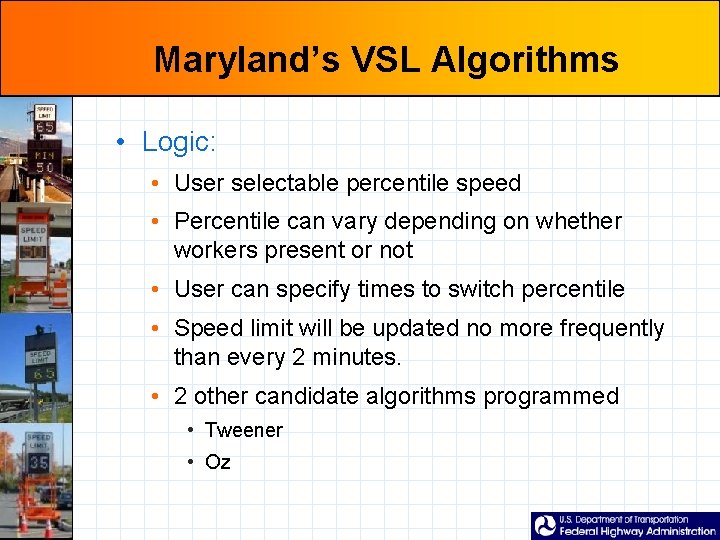 Maryland’s VSL Algorithms • Logic: • User selectable percentile speed • Percentile can vary